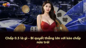 Chấp 0.5 là gì – Bí quyết thắng lớn với kèo chấp nửa trái