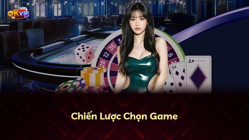 Chiến Lược Chọn Game