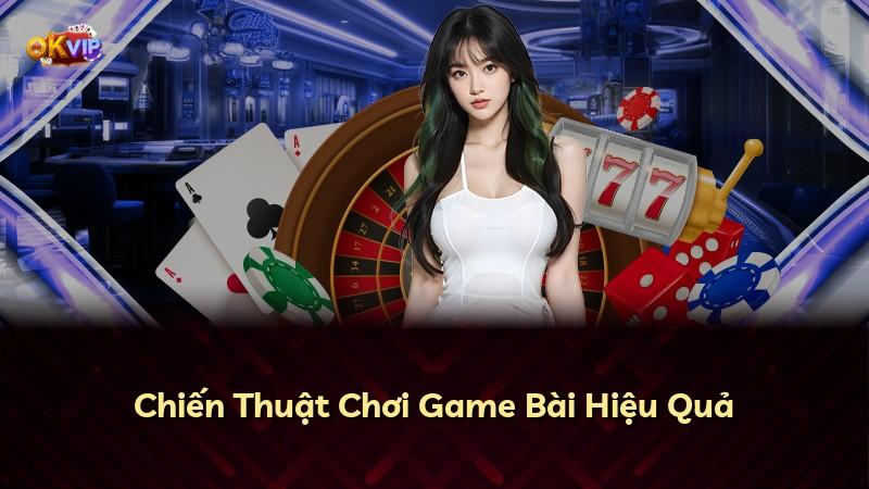 Chiến Thuật Chơi Game Bài Hiệu Quả