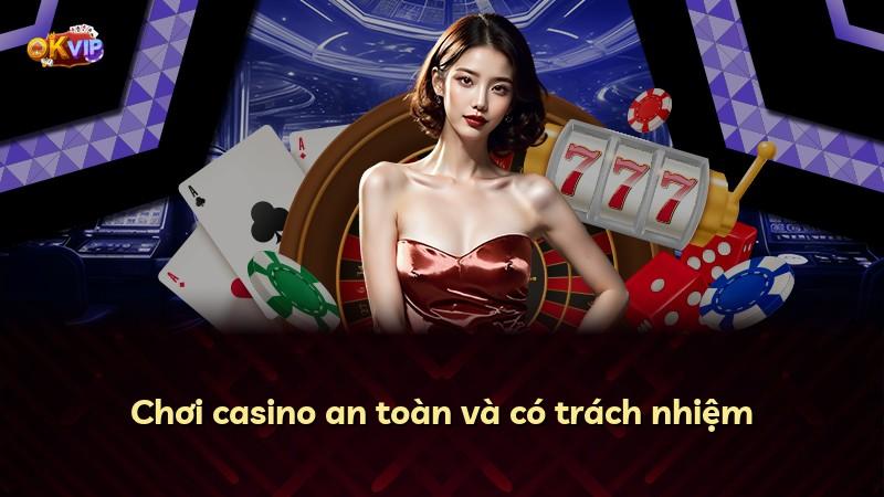 Chơi casino an toàn và có trách nhiệm