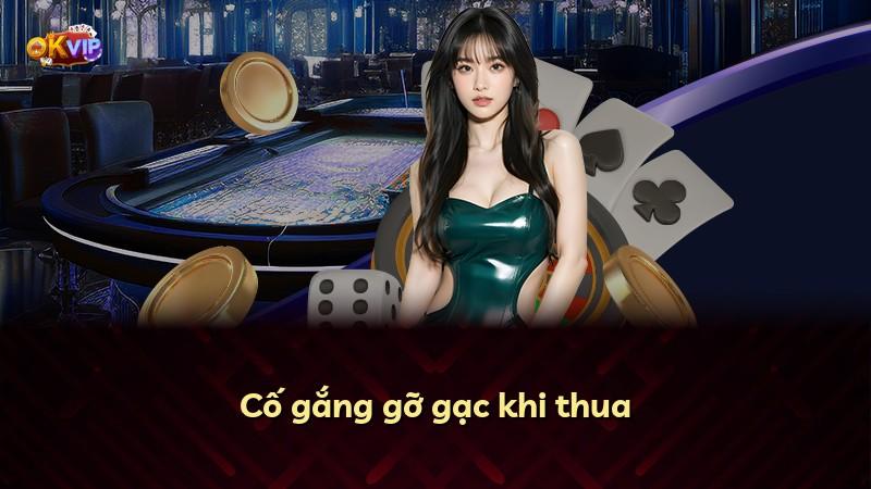 Cố gắng gỡ gạc khi thua