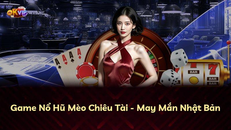 Game Nổ Hũ Mèo Chiêu Tài - May Mắn Nhật Bản