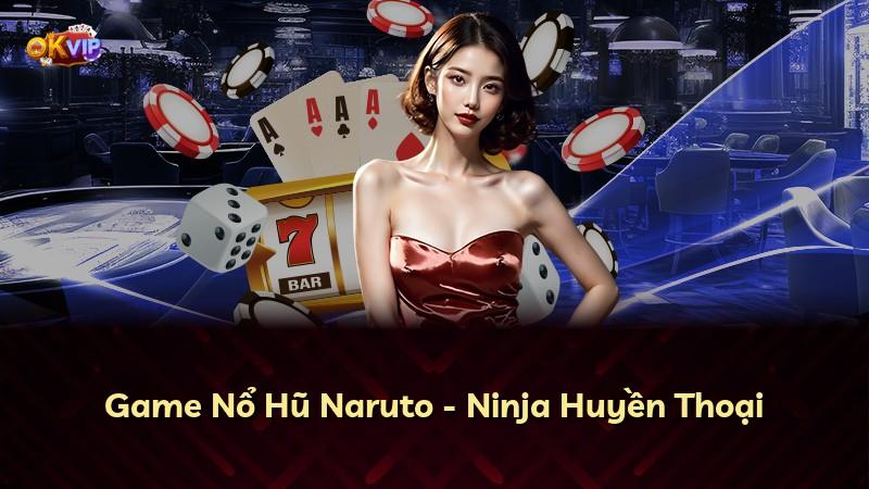 Game Nổ Hũ Naruto - Ninja Huyền Thoại