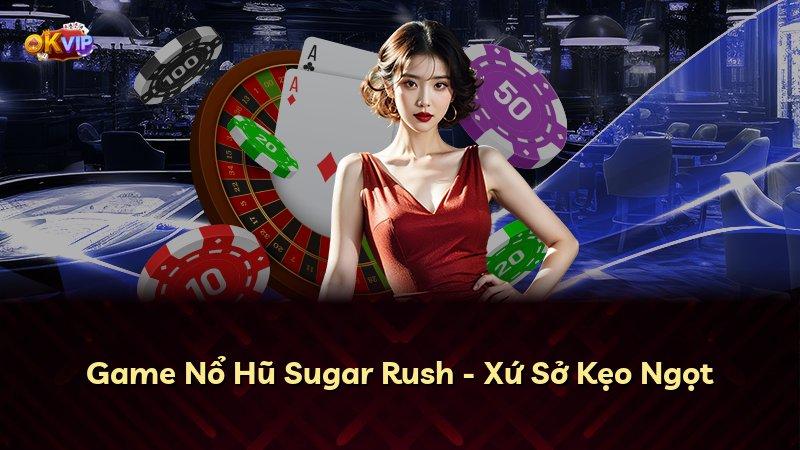 Game Nổ Hũ Sugar Rush - Xứ Sở Kẹo Ngọt