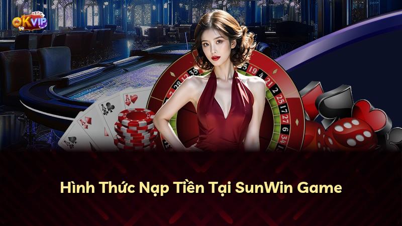 Hình Thức Nạp Tiền Tại SunWin Game