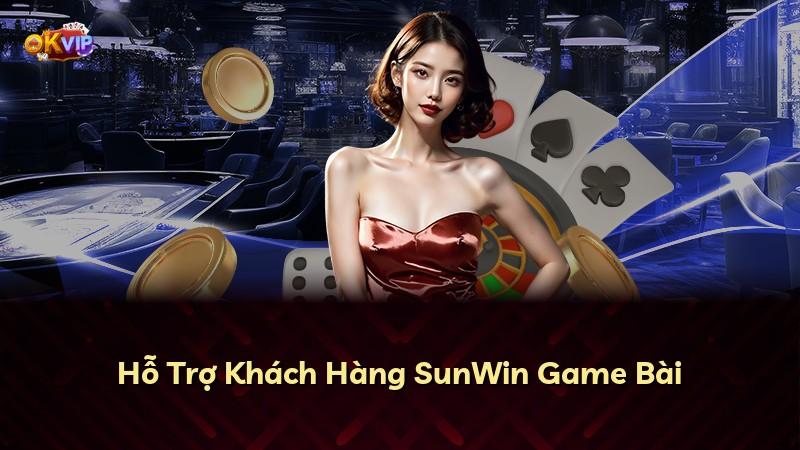 Hỗ Trợ Khách Hàng SunWin Game Bài