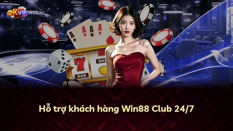 Hỗ trợ khách hàng Win88 Club 24/7