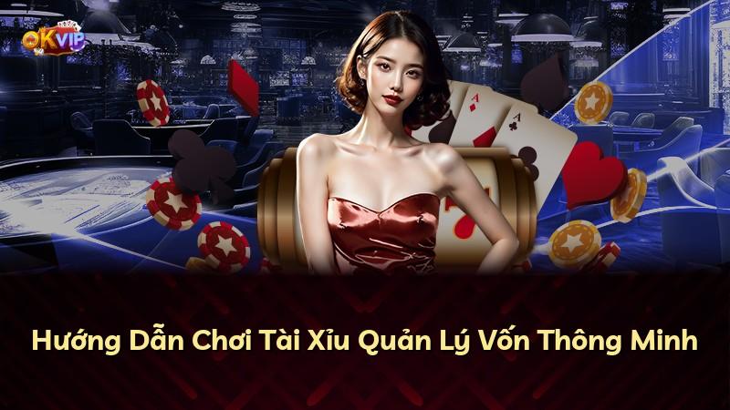 Hướng Dẫn Chơi Tài Xỉu Quản Lý Vốn Thông Minh