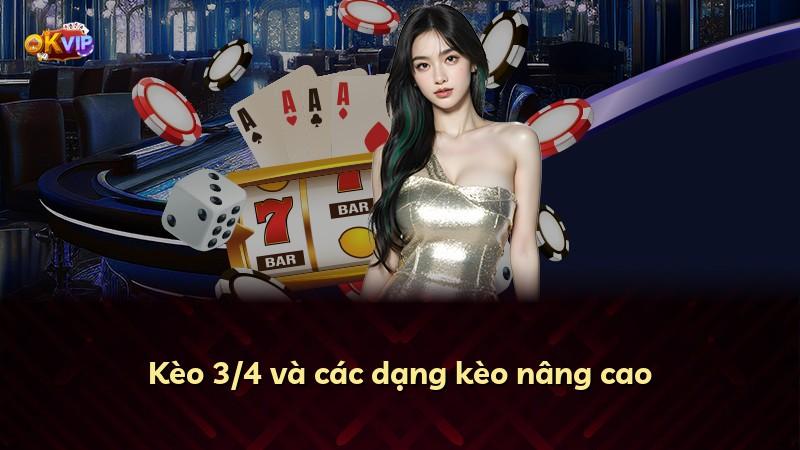 Kèo 3/4 và các dạng kèo nâng cao