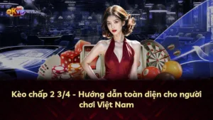Kèo chấp 2 3/4 – Hướng dẫn toàn diện cho người chơi Việt Nam