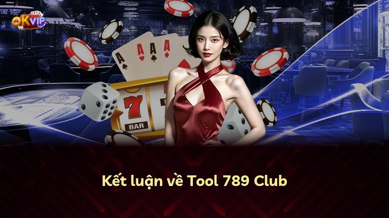 Kết luận về Tool 789 Club