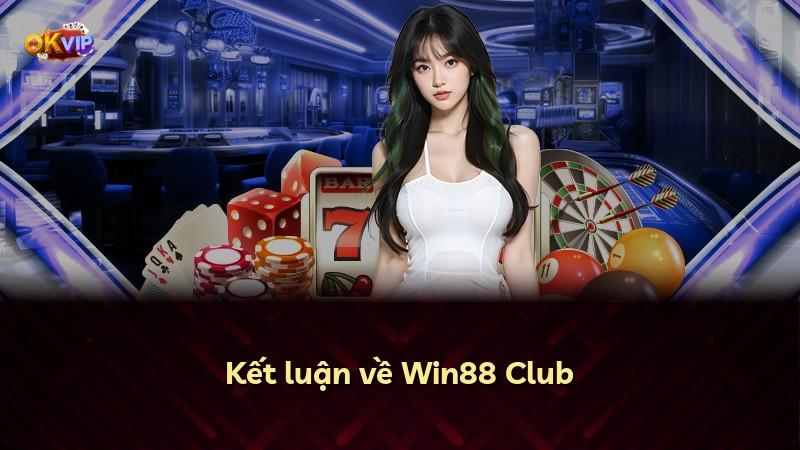 Kết luận về Win88 Club