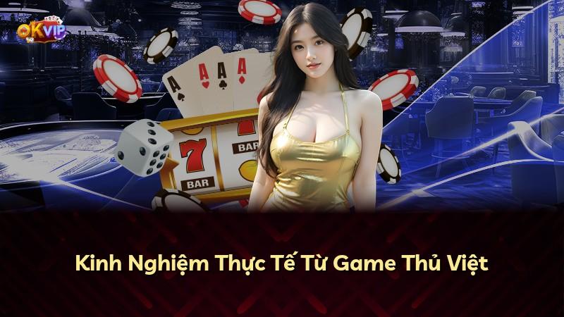 Kinh Nghiệm Thực Tế Từ Game Thủ Việt