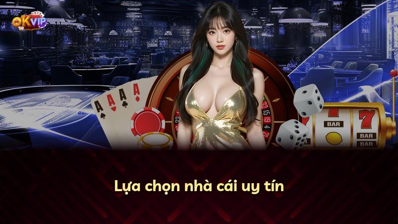 Lựa chọn nhà cái uy tín