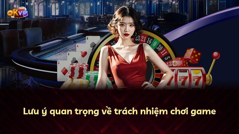 Lưu ý quan trọng về trách nhiệm chơi game