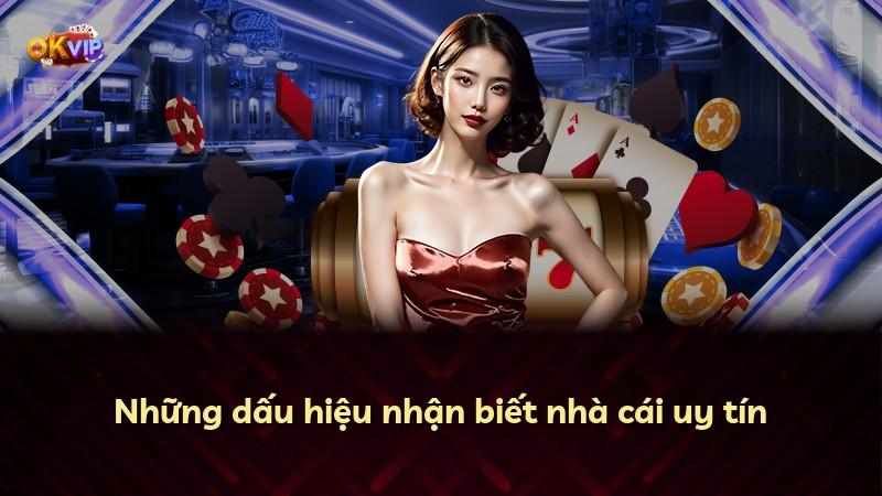 Những dấu hiệu nhận biết nhà cái uy tín