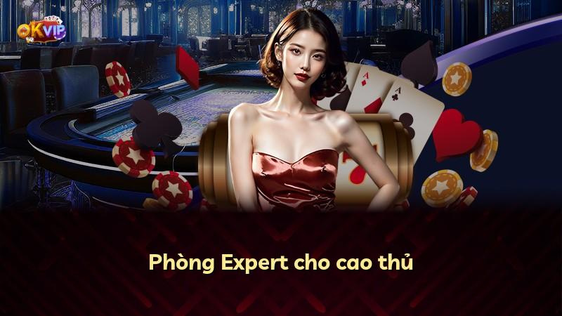 Phòng Expert cho cao thủ
