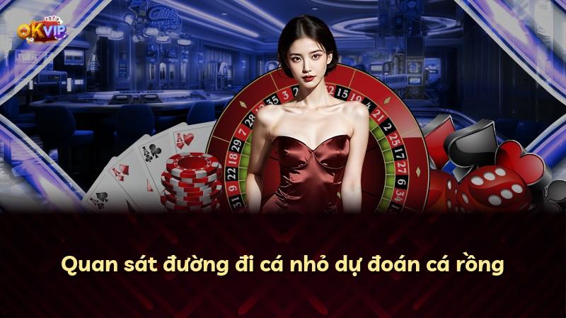 Quan sát đường đi cá nhỏ dự đoán cá rồng
