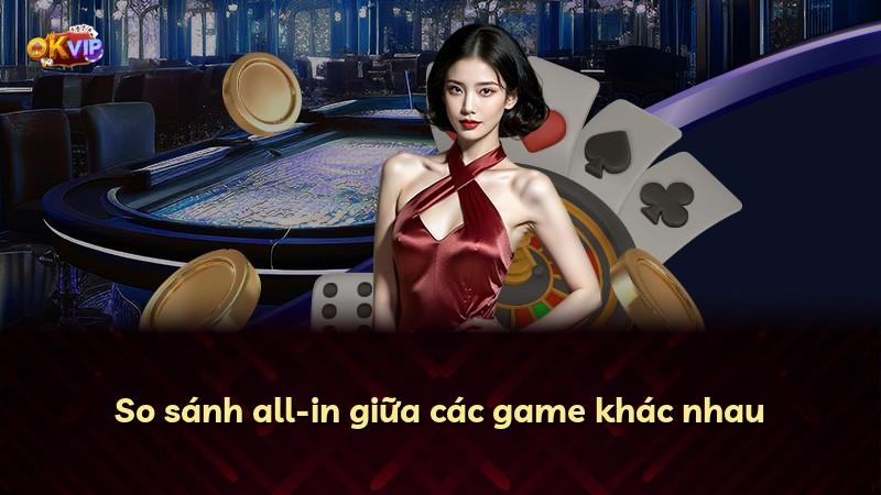 So sánh all-in giữa các game khác nhau