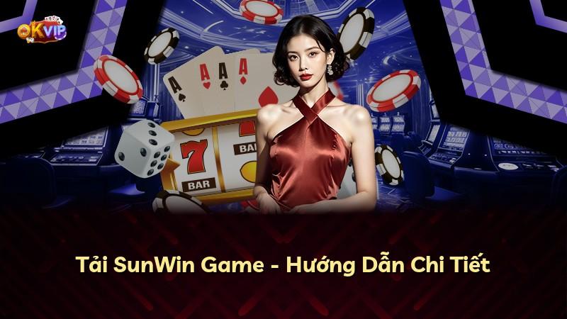 Tải SunWin Game - Hướng Dẫn Chi Tiết