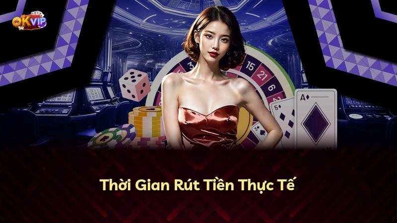 Thời Gian Rút Tiền Thực Tế