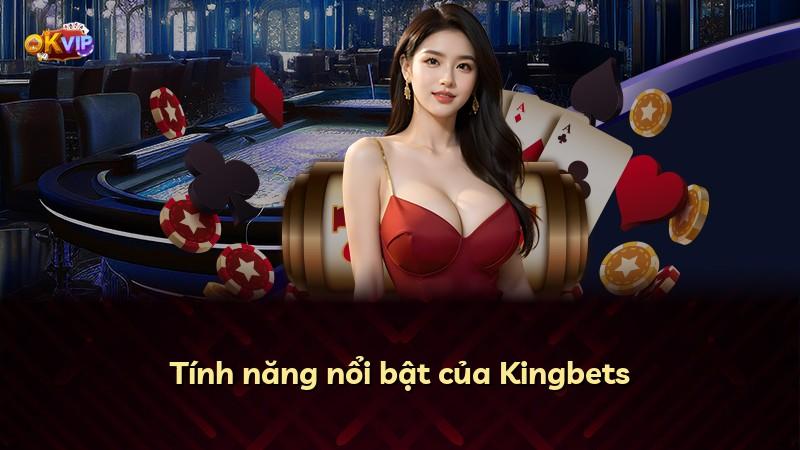 Tính năng nổi bật của Kingbets