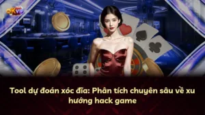Tool dự đoán xóc đĩa: Phân tích chuyên sâu về xu hướng hack game