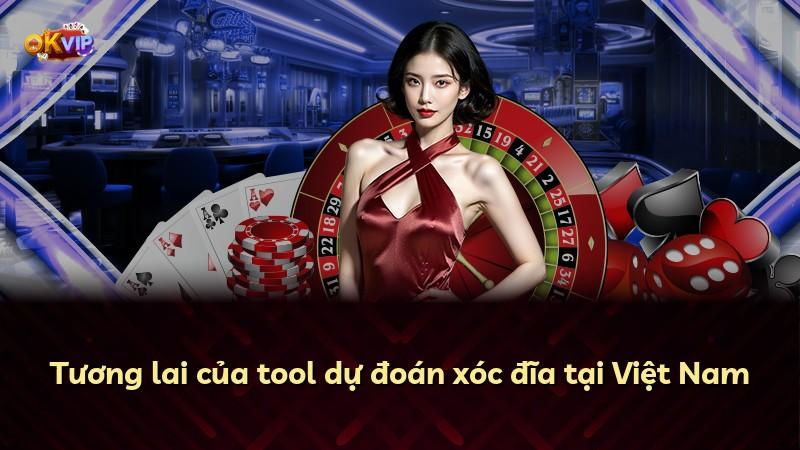 Tương lai của tool dự đoán xóc đĩa tại Việt Nam